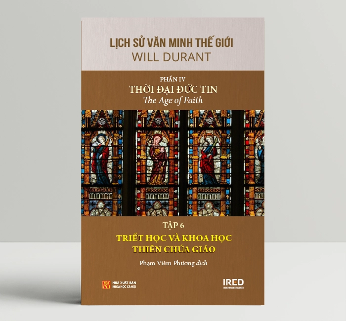Lịch Sử Văn Minh Thế Giới Phần 4: Thời Đại Đức Tin - Will Durant (bộ 6 tập) - Sách IRED Books