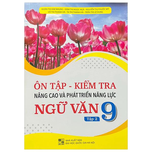 Sách - Ôn Tập - Kiểm Tra - Nâng Cao Và Phát Triển Năng Lực Ngữ Văn 9 - Tập 2