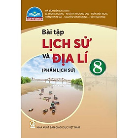 Sách Bài Tập Lịch Sử và Địa Lí 8 (Phần Lịch Sử)- Chân Trời Sáng Tạo (Kèm Nilon bọc Sách)