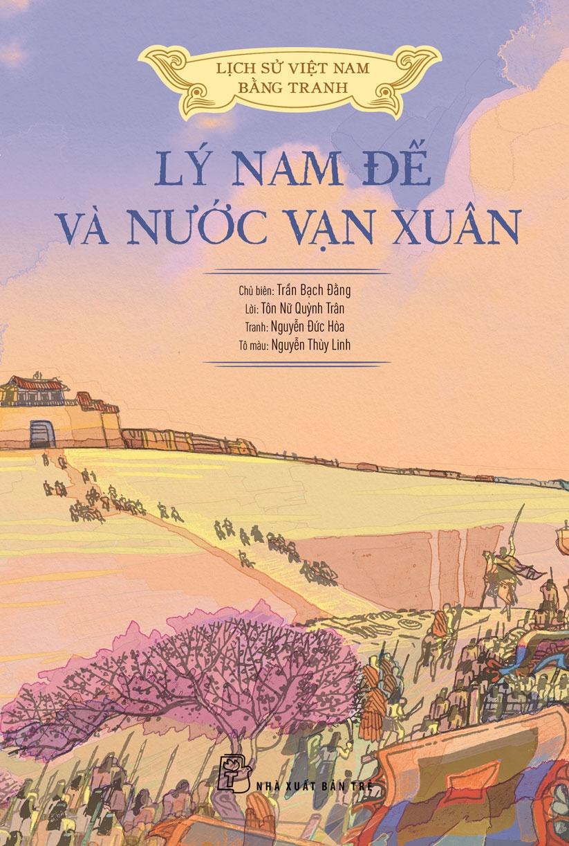 Lịch Sử Việt Nam Bằng Tranh - Lý Nam Đế Và Nước Vạn Xuân - Bản Màu