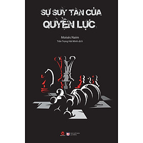 Sách - Sự Suy Tàn Của Quyền Lực ( Tái bản 2022)