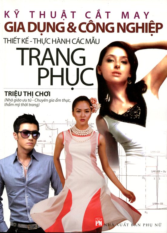 Kỹ Thuật Cắt May Gia Dụng Và Công Nghiệp - Thiết Kế Thực Hành Các Mẫu Trang Phục