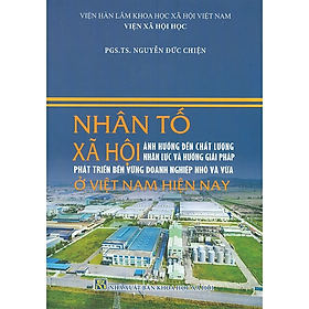 Nhân tố xã hội ảnh hưởng đến chất lượng nhân lực và hướng giải pháp phát triển bền vững doanh nghiệp nhỏ và vừa ở Việt Nam hiện nay