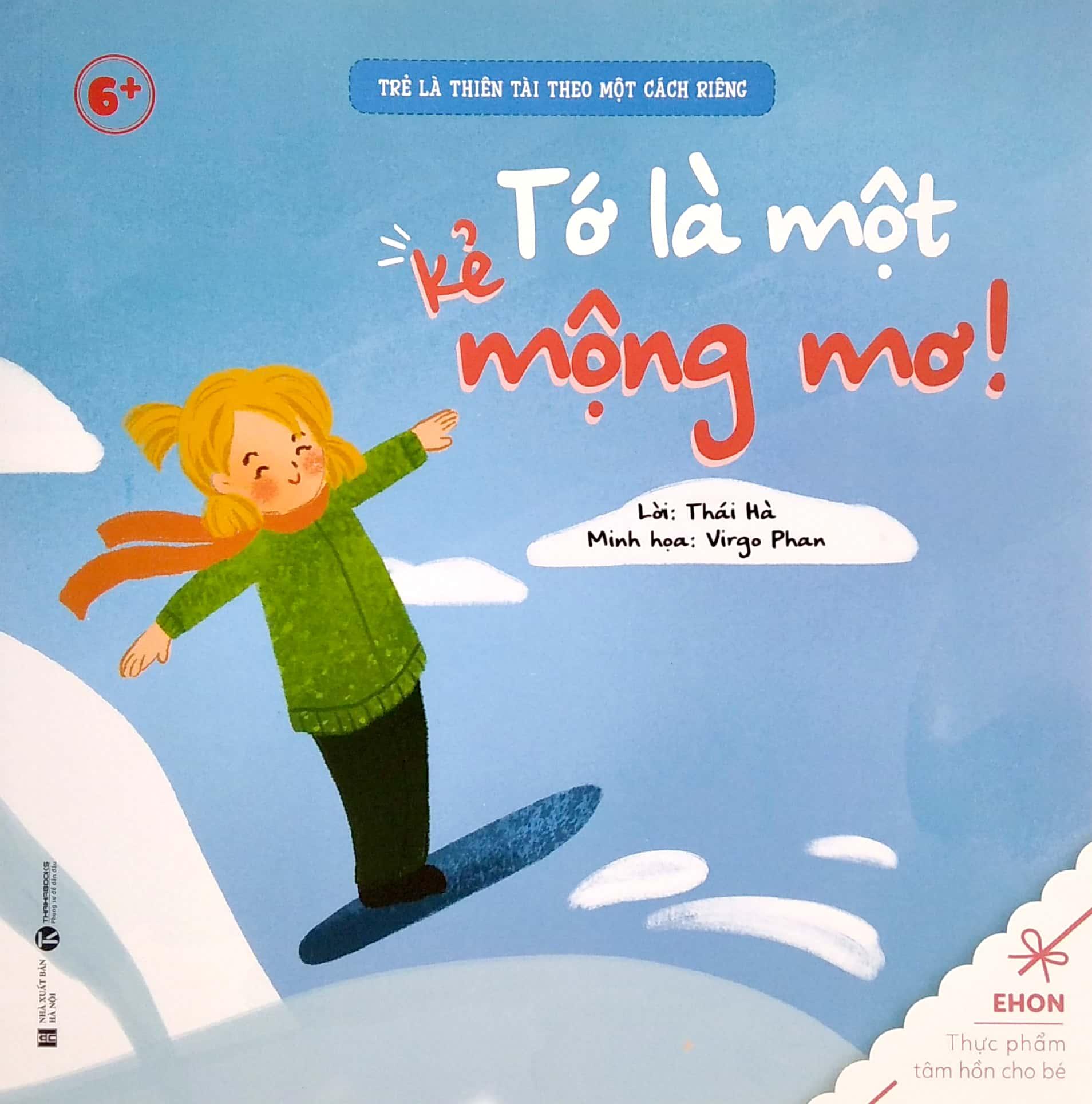 Ehon - Trẻ Là Thiên Tài Theo Một Cách Riêng - Tớ Là Một Kẻ Mộng Mơ! (Từ 6 Tuổi)