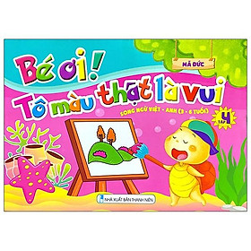 Bé Ơi! Tô Màu Thật Là Vui - Song Ngữ Việt - Anh (3 - 6 Tuổi) - Tập 4
