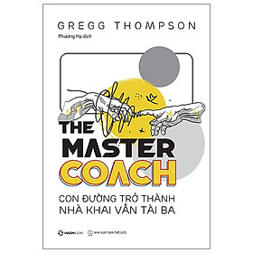 Sách Kinh Doanh-  The Master Coach: Con Đường Trở Thành Nhà Khai Vấn Tài Ba