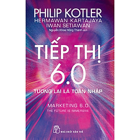 Tiếp Thị 6.0 - Tương Lai Là Toàn Nhập - Bản Quyền