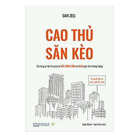 Cao Thủ Săn Kèo: Bí Quyết Đầu Tư Của Tỉ Phú Do Thái - Săn Lùng Cơ Hội Làm Giàu Từ Bất Động Sản Và M&A Giữa Tâm Khủng Hoảng