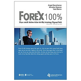 Forex 100% – Học Cách Kiếm Tiền Trên Thị Trường