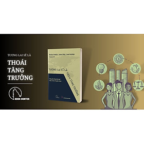 TƯƠNG LAI SẼ LÀ THOÁI TĂNG TRƯỞNG: Hướng dẫn tới một thế giới vượt ra khỏi chủ nghĩa tư bản – Lyceum – Nxb Đà Nẵng 