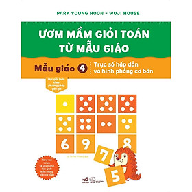 Ươm Mầm Giỏi Toán Từ Mẫu Giáo - Mẫu Giáo 4: Trục Số Hấp Dẫn Và Hình Phẳng Cơ Bản