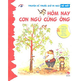 Truyện Kể Trước Giờ Đi Ngủ - Hôm Nay Con Ngủ Cùng Ông