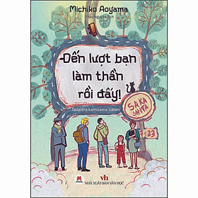 Tác Phẩm: Đến Lượt Bạn Làm Thần Rồi Đấy! (*** Sách Chính Hãng ***)