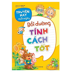 Truyện Hay Mỗi Ngày - Bồi Dưỡng Tính Cách Tốt - Bản Quyền