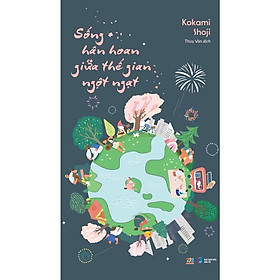 Sách Sống Hân Hoan Giữa Thế Gian Ngột Ngạt - Skybooks - BẢN QUYỀN