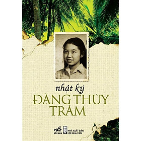 Sách Nhật ký Đặng Thùy Trâm (TB 2022) - Nhã Nam - BẢN QUYỀN