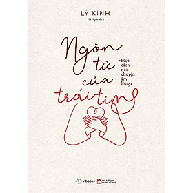 Ngôn Từ Của Trái Tim: Học Cách Nói Chuyện Ấm Lòng