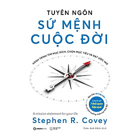 TUYÊN NGÔN SỨ MỆNH CUỘC ĐỜI- Stephen R. Covey – Trần Anh Khôi dịch - Saigon Books - NXB Thế Giới