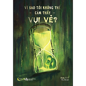 Sách - Vì Sao Tôi Không Thể Cảm Thấy Vui Vẻ - AZ Việt Nam