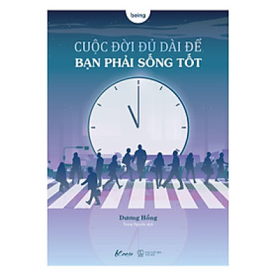 Cuộc Đời Đủ Dài Để Bạn Phải Sống Tốt