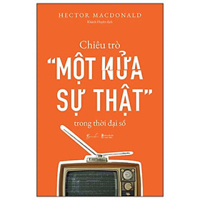Chiêu Trò “Một Nửa Sự Thật” Trong Thời Đại Số