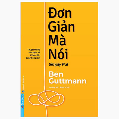 Đơn Giản Mà Nói - Simply Put - Thuật Thiết Kế Và Truyền Tải Thông Điệp Đúng Trọng Tâm
