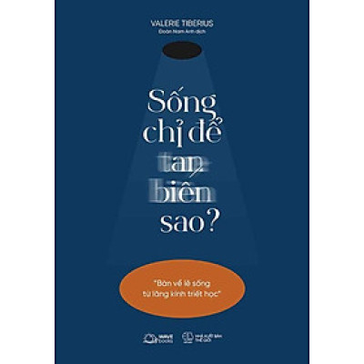 Sống Chỉ Để Tan Biến Sao?