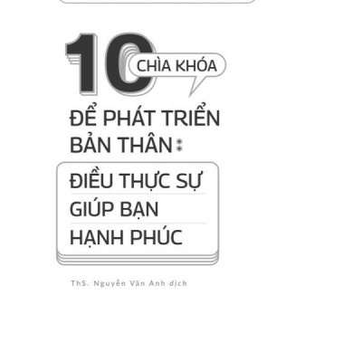 Sách - 10 chìa khóa để bản thân phát triển: Điều thực sự giúp bạn hạnh phúc (Nhã Nam HCM)