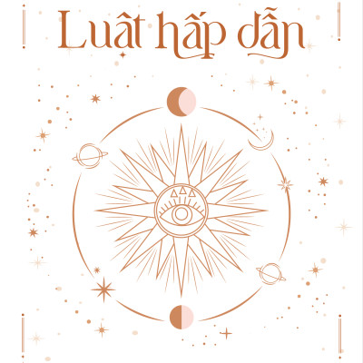 Luật Hấp Dẫn - Quy Luật Về Sự Thịnh Vượng Và Thành Công