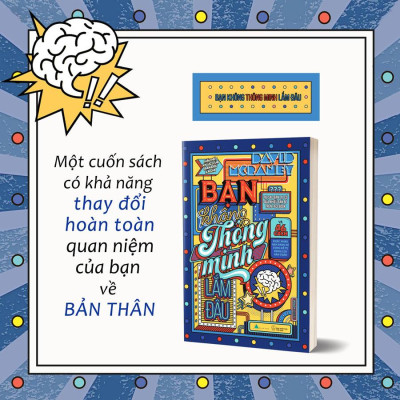 Cuốn sách: Bạn Không Thông Minh Lắm Đâu (Tái Bản)