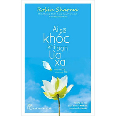 Ai Sẽ Khóc Khi Bạn Lìa Xa (Bìa mềm, tái bản)