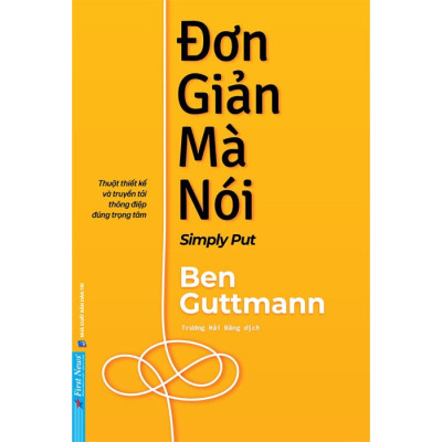 Đơn Giản Mà Nói: Thuật thiết kế và truyền tải thông điệp đúng trọng tâm