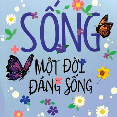 Sống Một Đời Đáng Sống - Năng Lực Tạo Ảnh Hưởng Bằng Sự Khác Biệt