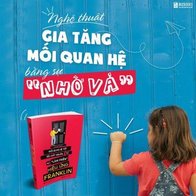 Sách - Hiệu ứng Franklin: Mối quan hệ tốt đều bắt nguồn tự sự "làm phiền"
