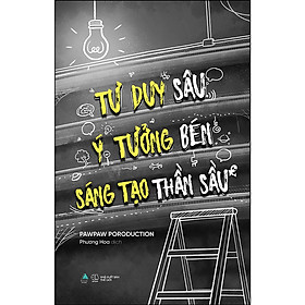 Tư Duy Sâu, Ý Tưởng Bén, Sáng Tạo Thần Sầu - Bản Quyền