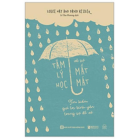 Tâm Lý Học Về Sự Mất Mát - Tìm Kiếm Giá Trị Bình Yên Trong Sự Đổ Vỡ