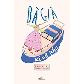Sách Bà Già Xông Pha - Nhã Nam - BẢN QUYỀN