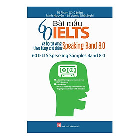 Sách - 60 Bài Mẫu IELST Và Bộ Từ Vựng Theo Từng Chủ Điểm - Speaking Band 8.0 - NXB Phụ Nữ