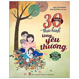 Sách - 30 Ngày Thực Hành Lòng Yêu Thương - NXB Phụ Nữ