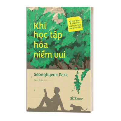 Khi Học Tập Hóa Niềm Vui - 7 Thói Quen Giúp Bạn Cải Thiện Khả Năng Học Tập