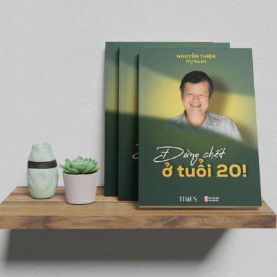 Sách Đừng Chết ở Tuổi 20 - Tác giả Nguyễn Thiện