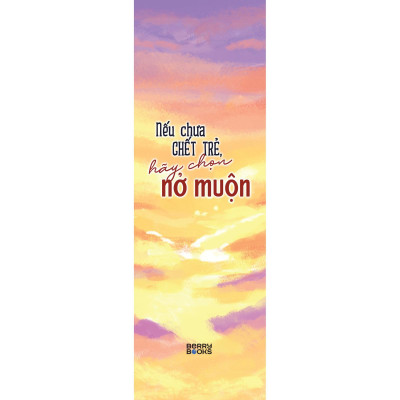 Nếu Chưa Chết Trẻ, Hãy Chọn Nở Muộn - Bản Quyền