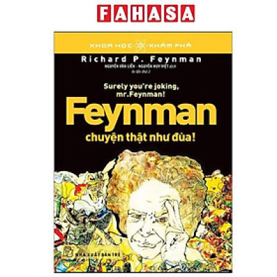 Sách - Khoa Học Khám Phá - Feynman Chuyện Thật Như Đùa (Tái Bản 2024)