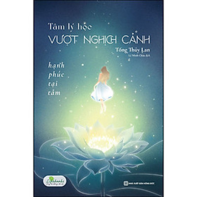 Tâm lý học vượt nghịch cảnh - Hạnh phúc tại tâm