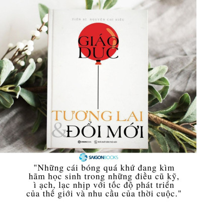 Giáo dục, Tương lai & Đổi mới - CƠN GIÓ MÁT LÀNH MANG TÊN GIÁO DỤC TƯƠNG LAI VÀ ĐỔI MỚI -  Tác giả: Nguyễn Chí Hiếu