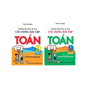 Sách - Hướng dẫn học và giải các dạng bài tập toán 9 tập 1 + 2 (bám sát sgk kết nối tri thức với cuộc sống) (bộ 2 cuốn)