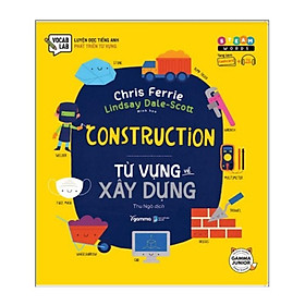 STEAM WORDS: Construction - Từ Vựng Về Xây Dựng (*** Sách Bản Quyền ***)