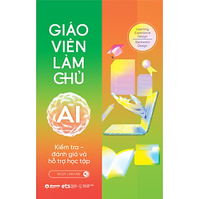 Giáo Viên Làm Chủ AI - Kiểm Tra, Đánh Giá Và Hỗ Trợ Học Tập