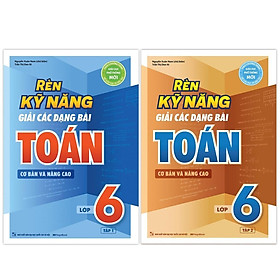 Sách - Rèn Kỹ Năng Giải Các Dạng Bài Toán Cơ Bản Và Nâng Cao Lớp 6 - Combo 2 Tập - Megabook