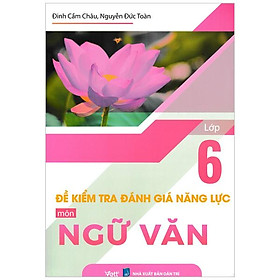 Đề Kiểm Tra Đánh Giá Năng Lực Môn Ngữ Văn Lớp 6